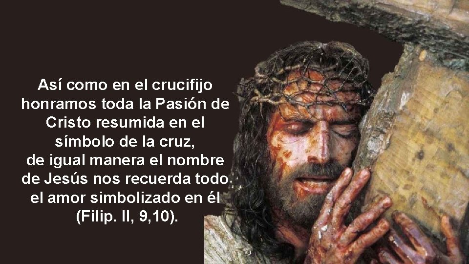 Así como en el crucifijo honramos toda la Pasión de Cristo resumida en el Así como en el crucifijo honramos toda la Pasión de Cristo resumida en el