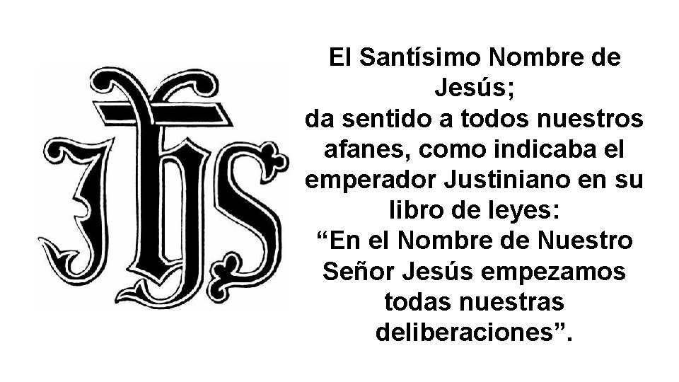 El Santísimo Nombre de Jesús; da sentido a todos nuestros afanes, como indicaba el