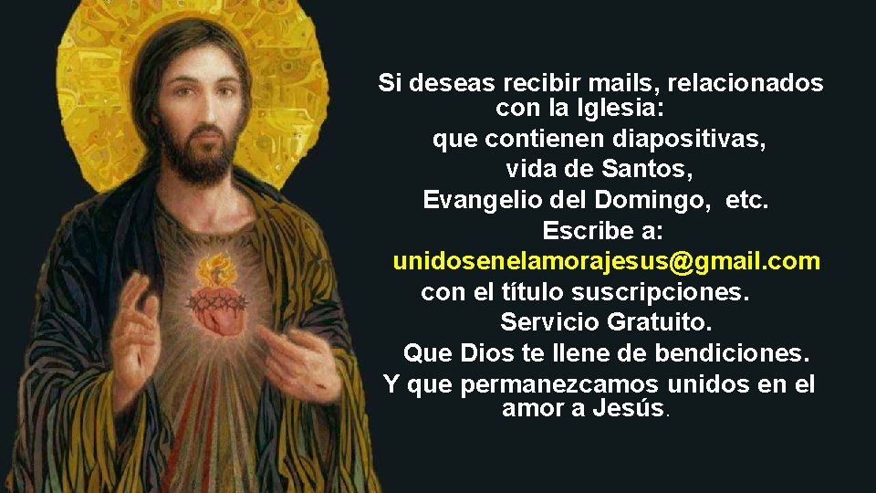 Si deseas recibir mails, relacionados con la Iglesia: que contienen diapositivas, vida de Santos,