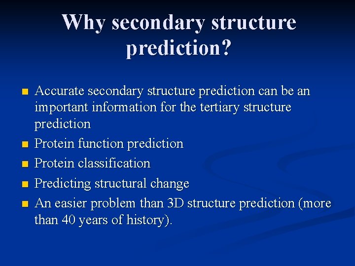 Why secondary structure prediction? n n n Accurate secondary structure prediction can be an