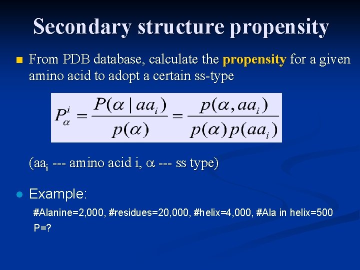 Secondary structure propensity n From PDB database, calculate the propensity for a given amino