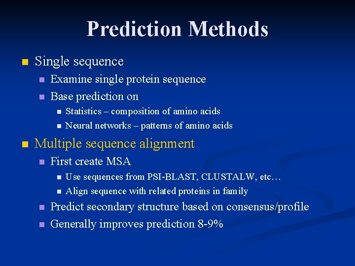 Prediction Methods n Single sequence n n Examine single protein sequence Base prediction on