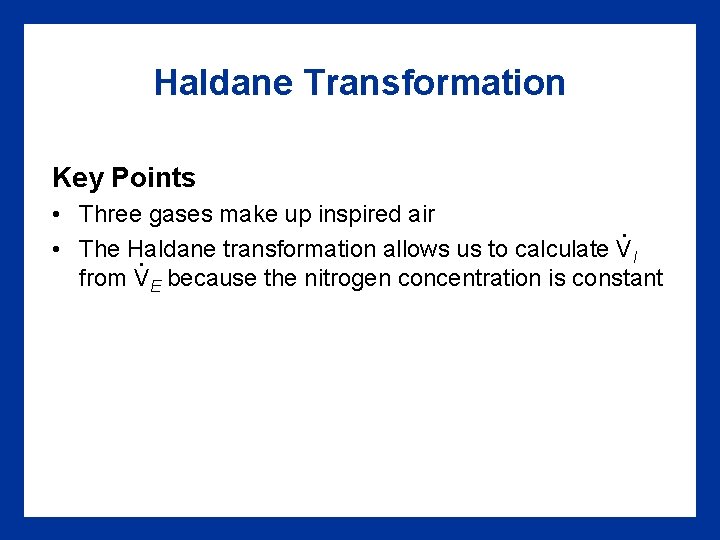 Haldane Transformation Key Points • Three gases make up inspired air. • The Haldane
