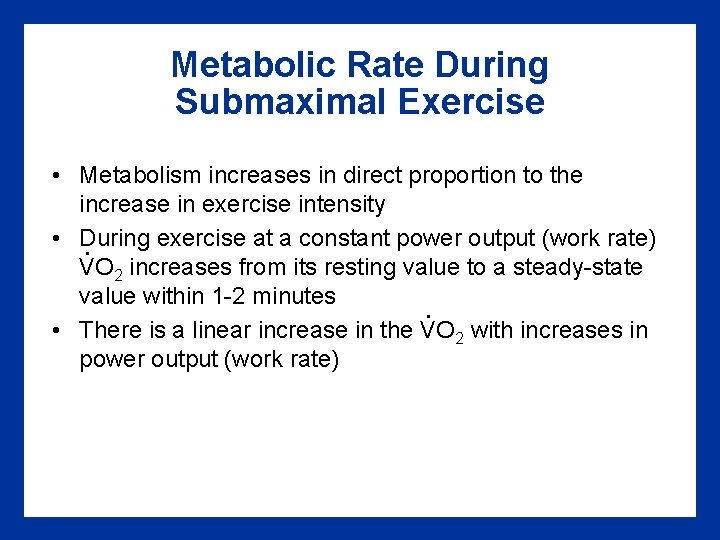 Metabolic Rate During Submaximal Exercise • Metabolism increases in direct proportion to the increase