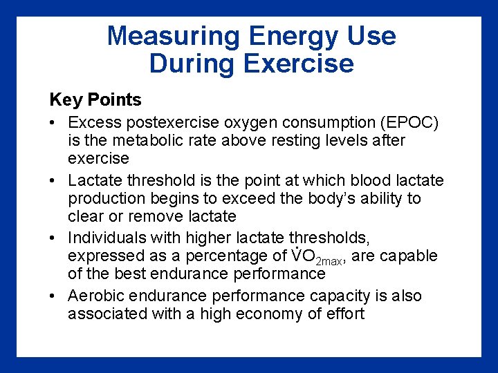 Measuring Energy Use During Exercise Key Points • Excess postexercise oxygen consumption (EPOC) is
