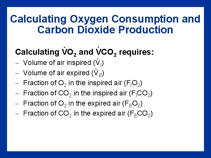 Calculating Oxygen Consumption and Carbon Dioxide Production. . Calculating VO 2 and VCO 2