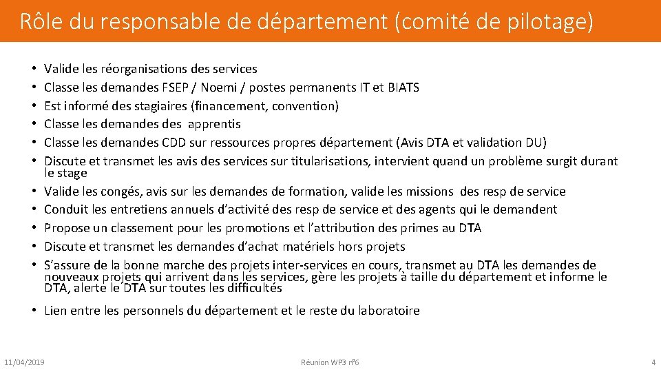Rôle du responsable de département (comité de pilotage) • • • Valide les réorganisations