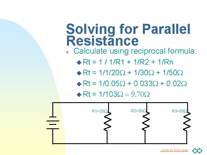 Solving for Parallel Resistance n Calculate using reciprocal formula: u Rt = 1 /