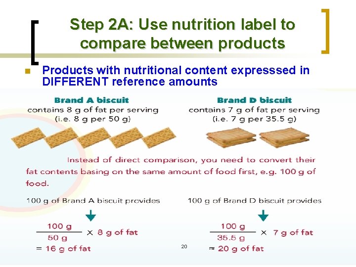 Step 2 A: Use nutrition label to compare between products n Products with nutritional