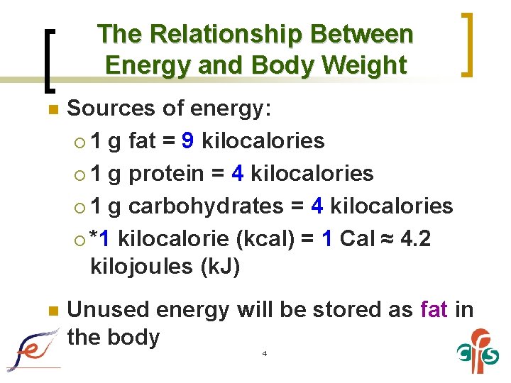 The Relationship Between Energy and Body Weight n Sources of energy: ¡ 1 g