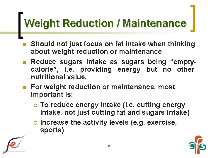 Weight Reduction / Maintenance n n n Should not just focus on fat intake