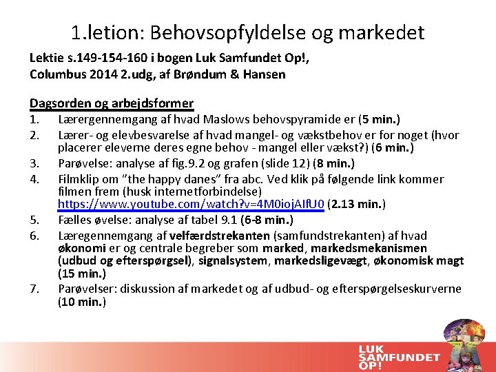 1. letion: Behovsopfyldelse og markedet Lektie s. 149 -154 -160 i bogen Luk Samfundet