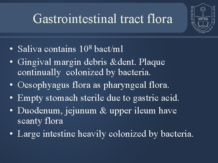 Gastrointestinal tract flora • Saliva contains 108 bact/ml • Gingival margin debris &dent. Plaque