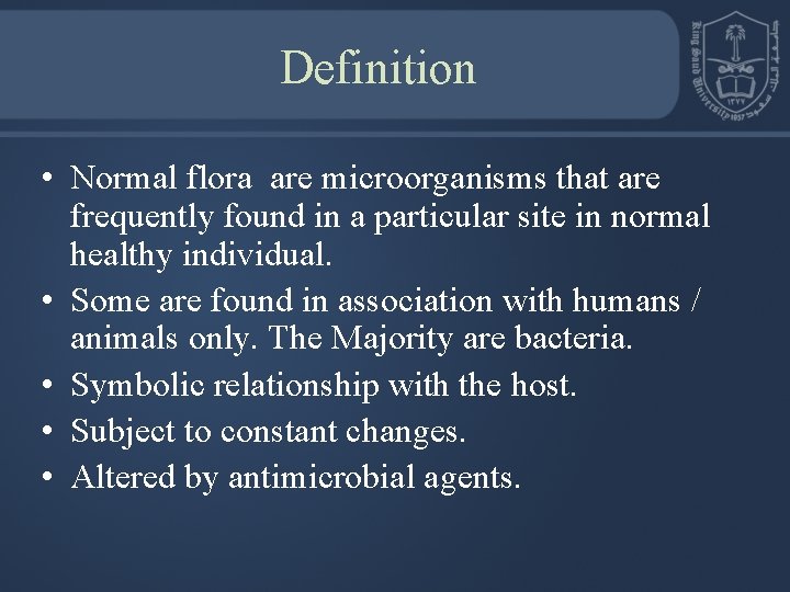 Definition • Normal flora are microorganisms that are frequently found in a particular site