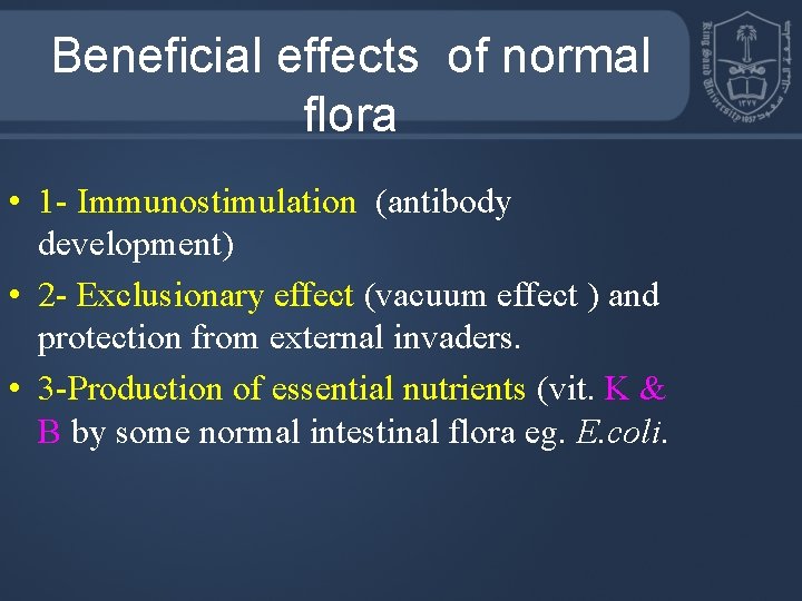 Beneficial effects of normal flora • 1 - Immunostimulation (antibody development) • 2 -