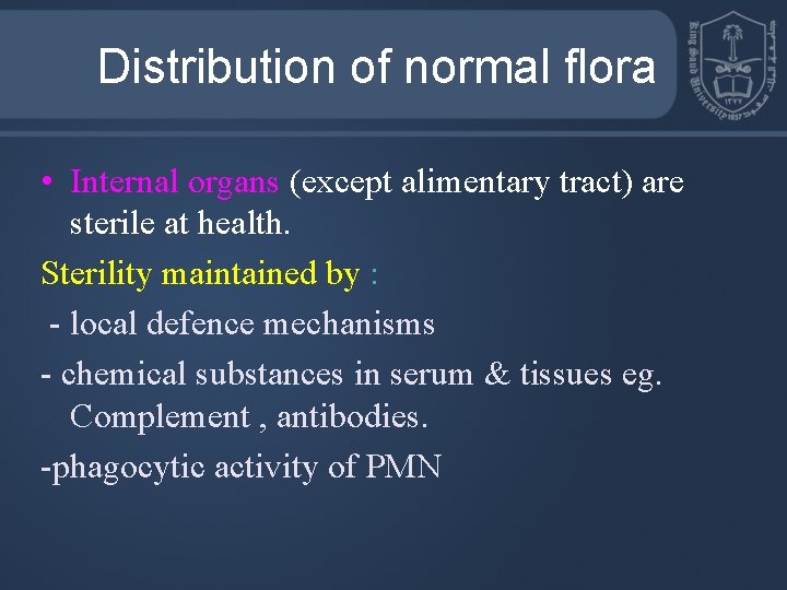 Distribution of normal flora • Internal organs (except alimentary tract) are sterile at health.