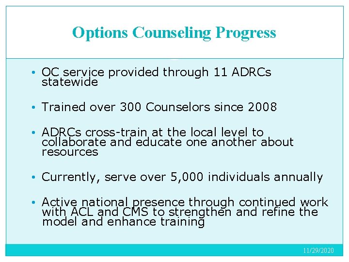 Options Counseling Progress • OC service provided through 11 ADRCs statewide • Trained over