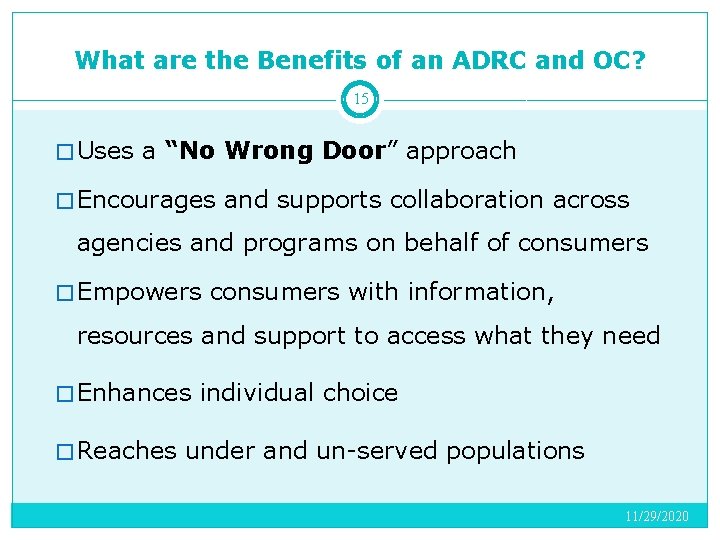 What are the Benefits of an ADRC and OC? 15 � Uses a “No