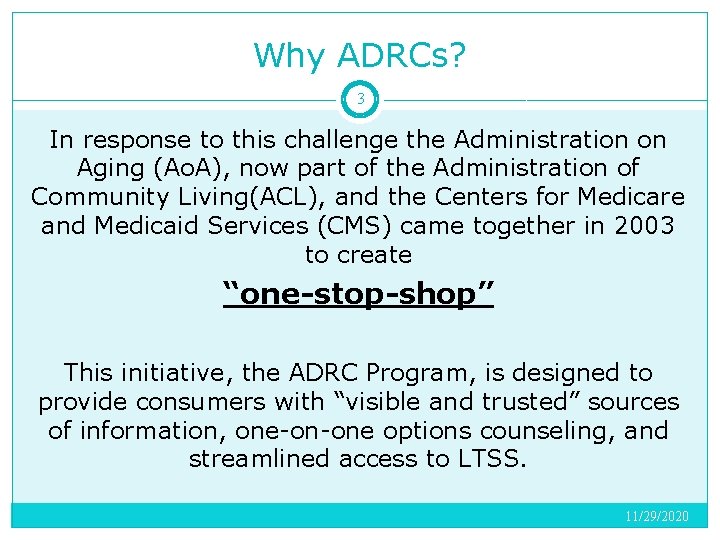 Why ADRCs? 3 In response to this challenge the Administration on Aging (Ao. A),