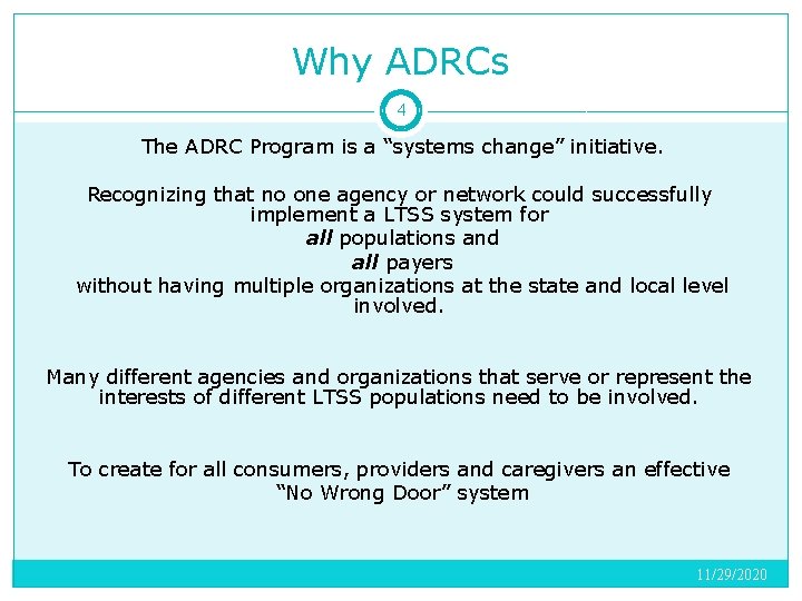 Why ADRCs 4 The ADRC Program is a “systems change” initiative. Recognizing that no