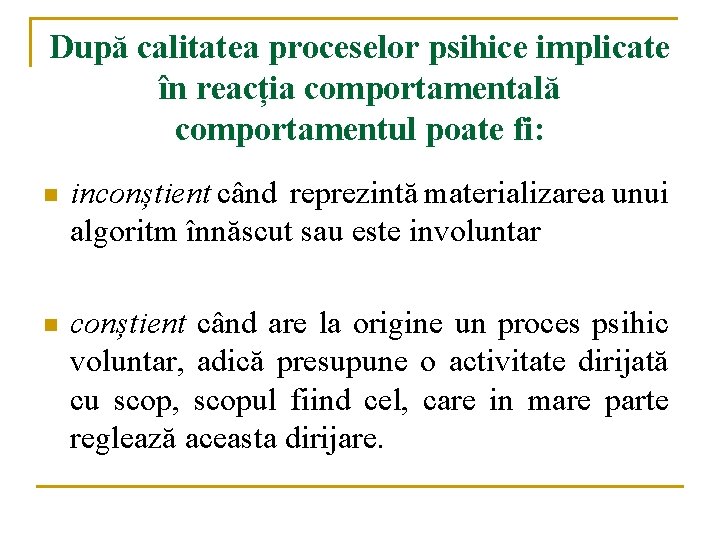 După calitatea proceselor psihice implicate în reacția comportamentală comportamentul poate fi: n inconștient când