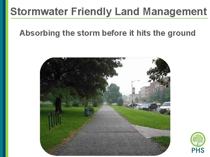 Stormwater Friendly Land Management Absorbing the storm before it hits the ground 