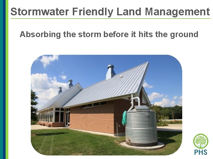 Stormwater Friendly Land Management Absorbing the storm before it hits the ground 