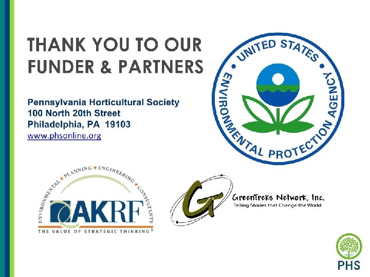 THANK YOU TO OUR FUNDER & PARTNERS Pennsylvania Horticultural Society 100 North 20 th