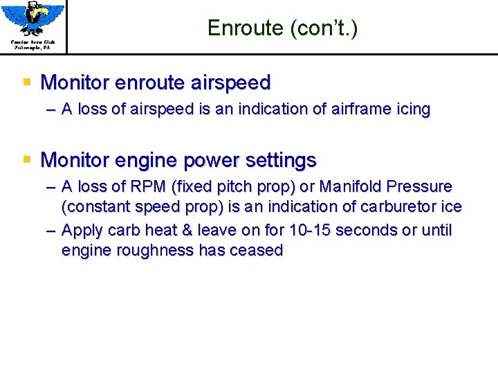 Enroute (con’t. ) § Monitor enroute airspeed – A loss of airspeed is an