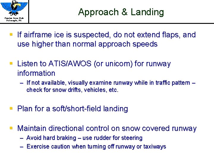 Approach & Landing § If airframe ice is suspected, do not extend flaps, and