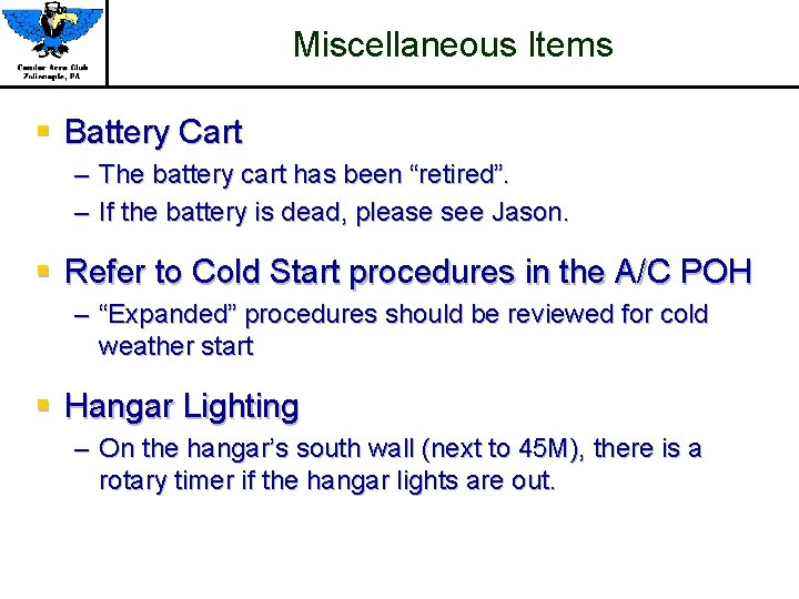 Miscellaneous Items § Battery Cart – The battery cart has been “retired”. – If