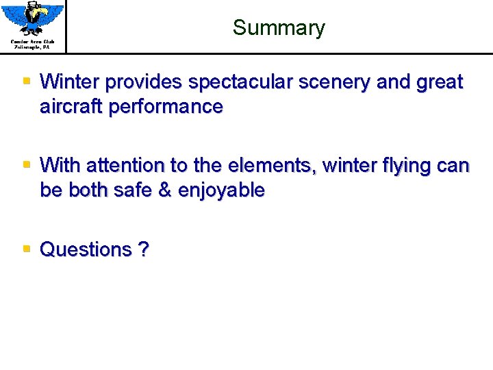 Summary § Winter provides spectacular scenery and great aircraft performance § With attention to