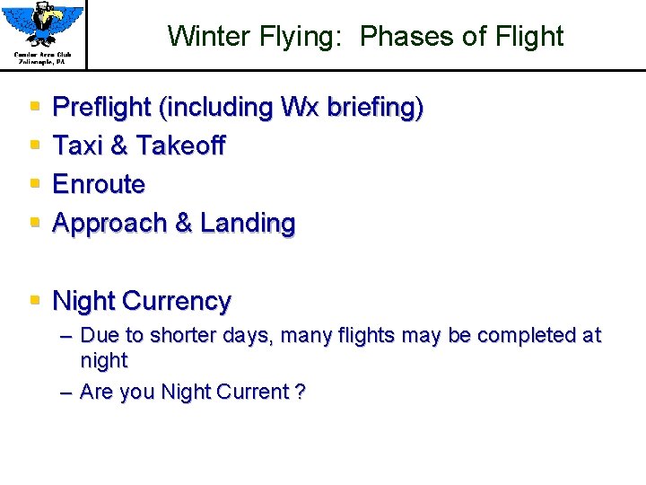 Winter Flying: Phases of Flight § § Preflight (including Wx briefing) Taxi & Takeoff