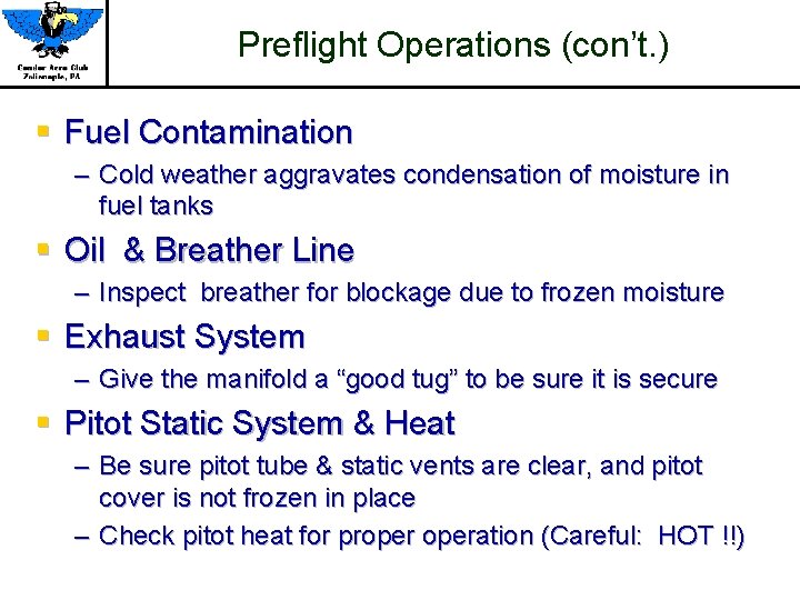 Preflight Operations (con’t. ) § Fuel Contamination – Cold weather aggravates condensation of moisture