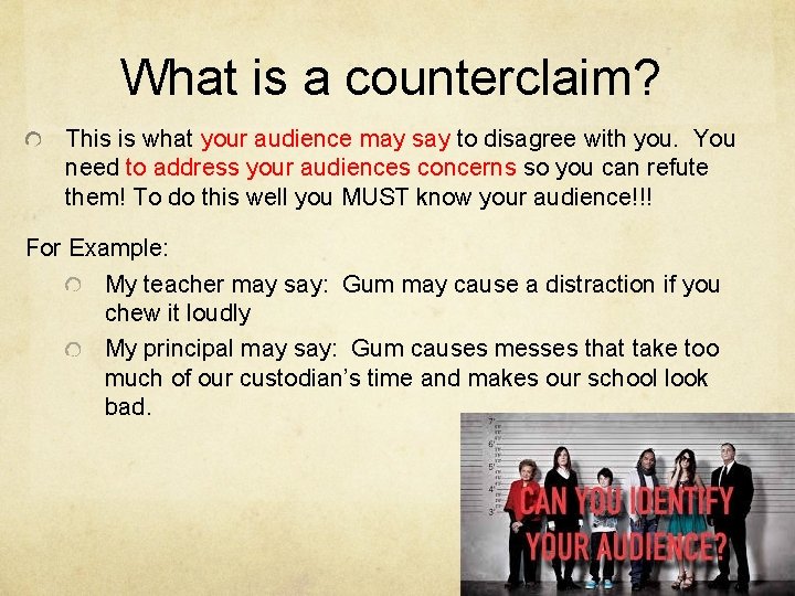 What is a counterclaim? This is what your audience may say to disagree with