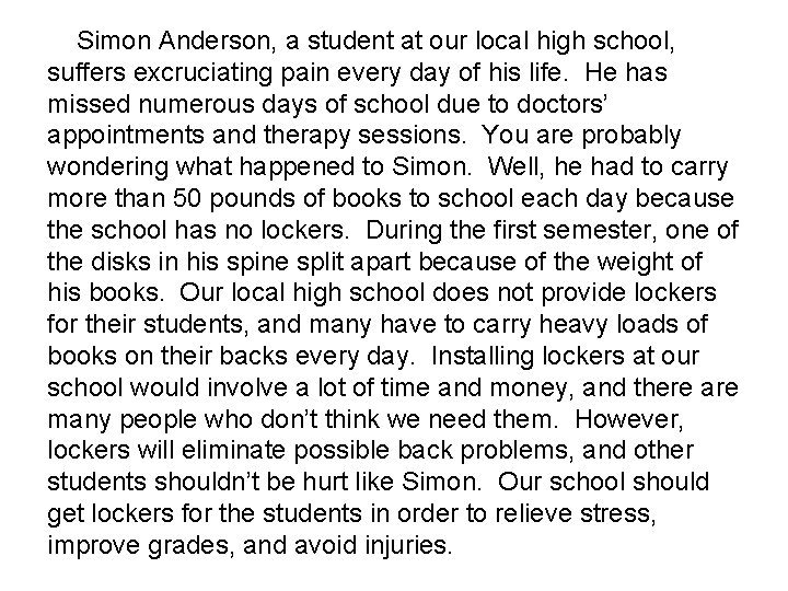 Simon Anderson, a student at our local high school, suffers excruciating pain every day