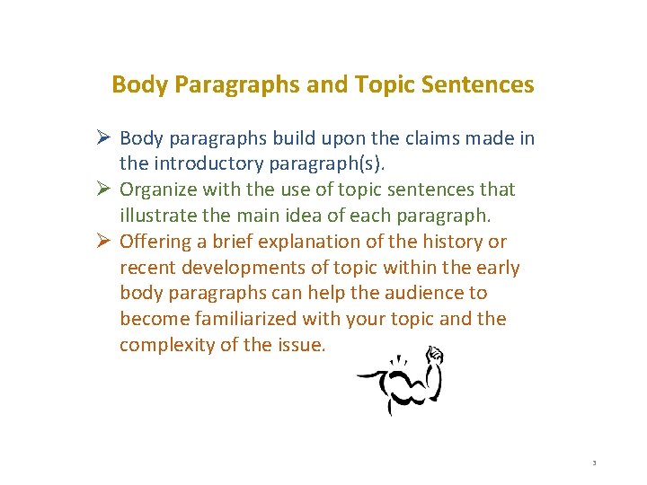 Body Paragraphs and Topic Sentences Ø Body paragraphs build upon the claims made in