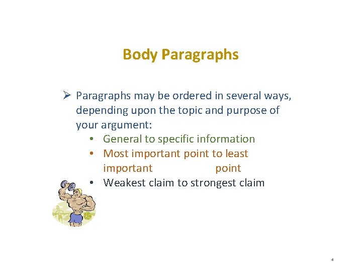 Body Paragraphs Ø Paragraphs may be ordered in several ways, depending upon the topic