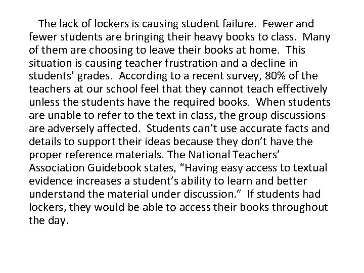 The lack of lockers is causing student failure. Fewer and fewer students are bringing