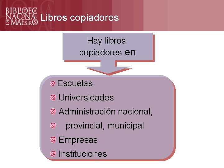 Libros copiadores Escuelas Formación Hay libros copiadores en Universidades Administración nacional, provincial, municipal Empresas