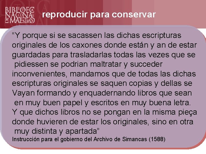 reproducir para conservar Formación “Y porque si se sacassen las dichas escripturas originales de