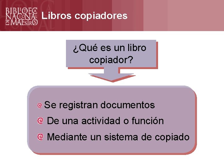 Formación Libros copiadores ¿Qué es un libro copiador? Se registran documentos De una actividad