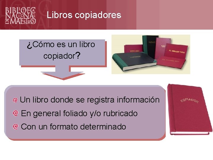 ¿Cómo es un libro copiador? Formación Libros copiadores Un libro donde se registra información