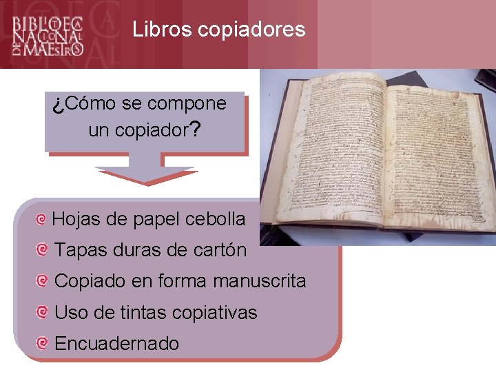 ¿Cómo se compone un copiador? Formación Libros copiadores Hojas de papel cebolla Tapas duras
