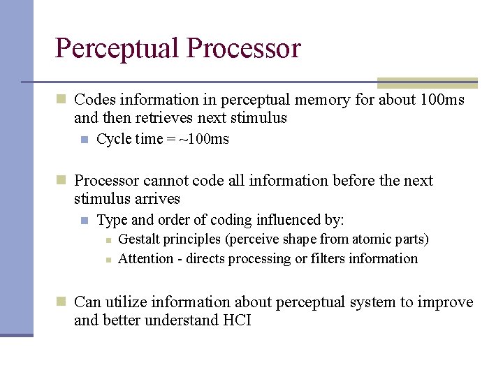 Perceptual Processor n Codes information in perceptual memory for about 100 ms and then