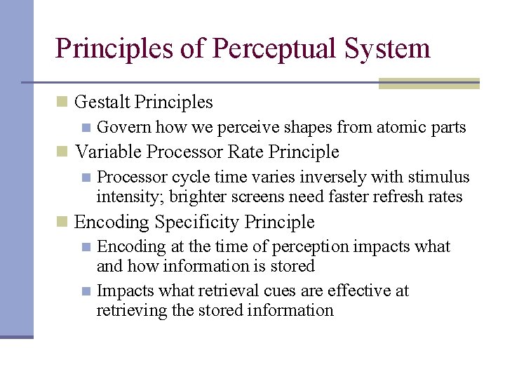 Principles of Perceptual System n Gestalt Principles n Govern how we perceive shapes from