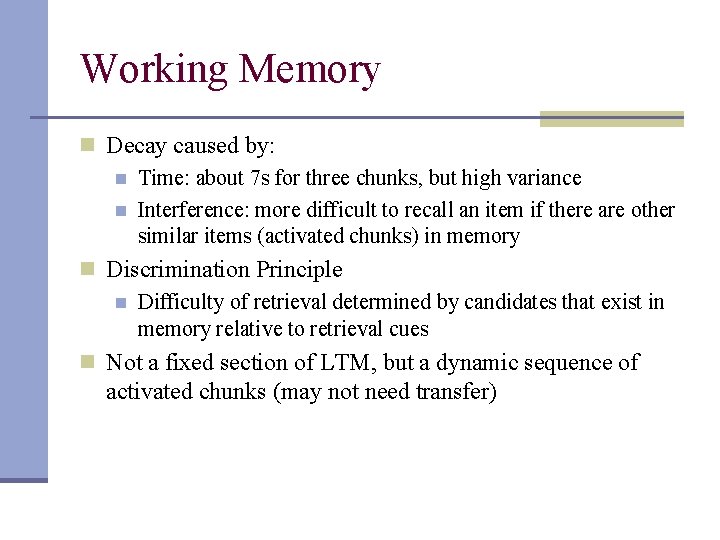 Working Memory n Decay caused by: n Time: about 7 s for three chunks,