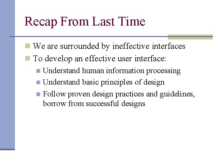 Recap From Last Time n We are surrounded by ineffective interfaces n To develop