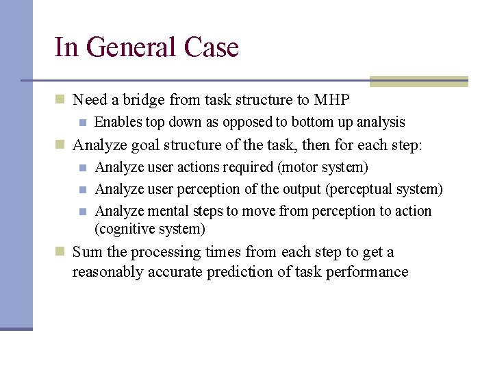 In General Case n Need a bridge from task structure to MHP n Enables