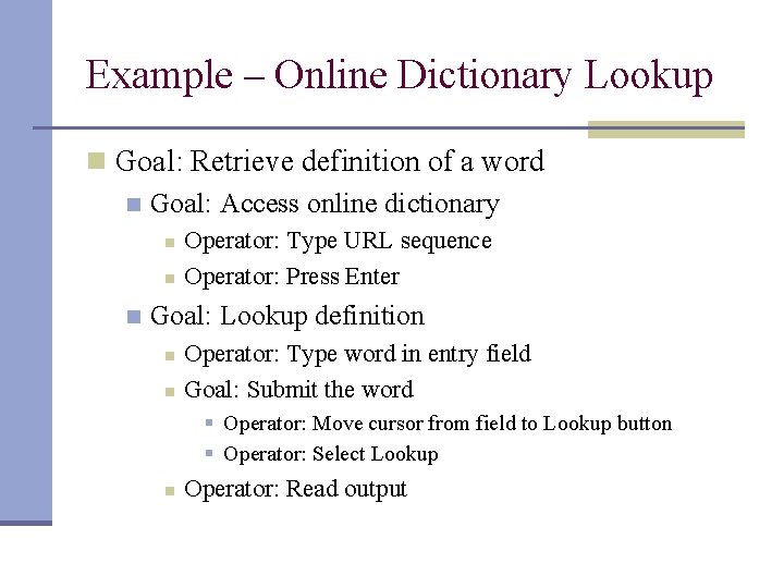Example – Online Dictionary Lookup n Goal: Retrieve definition of a word n Goal: